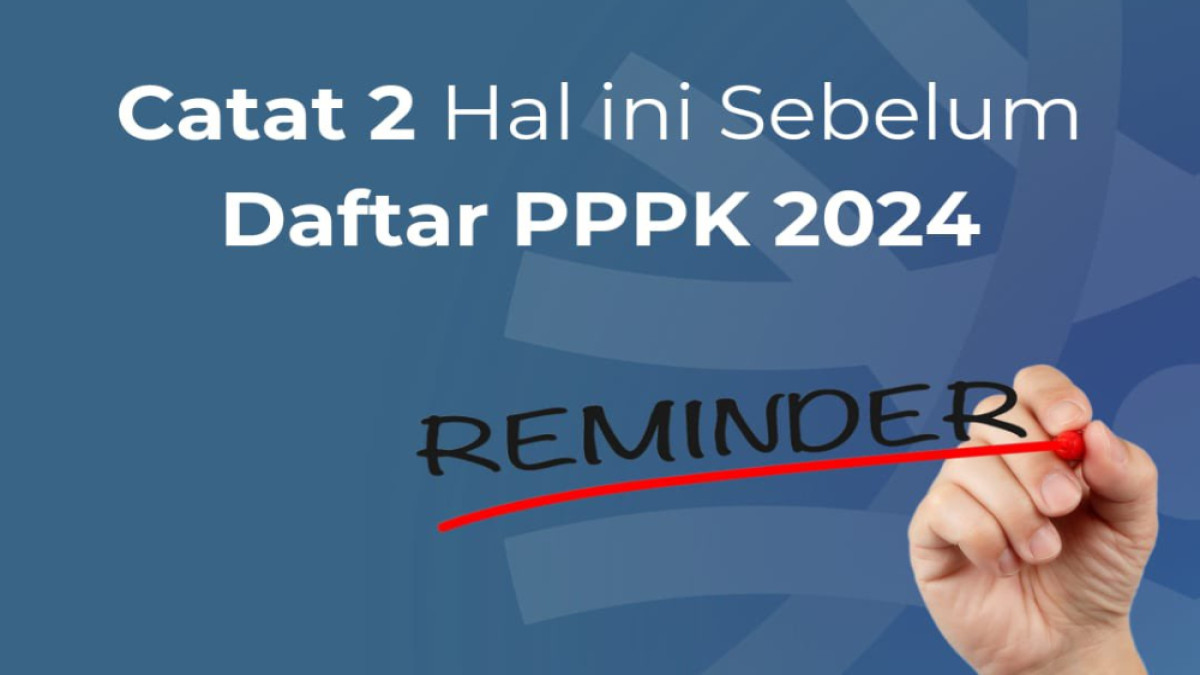 Penting Banget! Ini 2 Hal yang Wajib Diperhatikan Pelamar Sebelum Mendaftar PPPK 2024