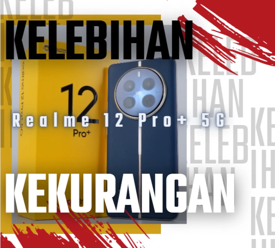 Kelebihan dan Kekurangan Realme 12 Pro+ 5G