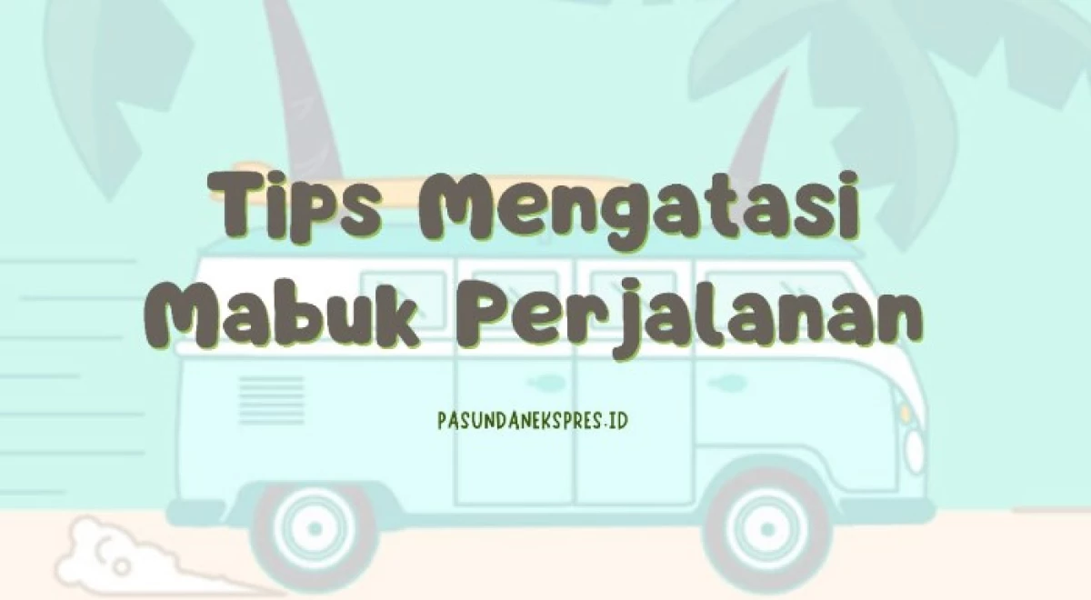 Tips Mengatasi Mabuk Perjalanan. (Sumber Ilustrasi: Pasundan Ekspres/Canva/Sketch App Sources)