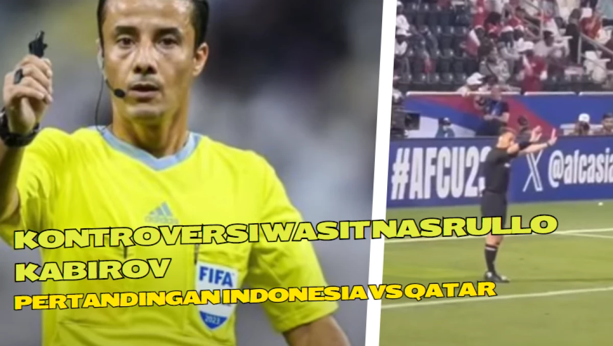 Kontroversi Wasit Nasrullo Kabirov di Pertandingan Indonesia Vs Qatar