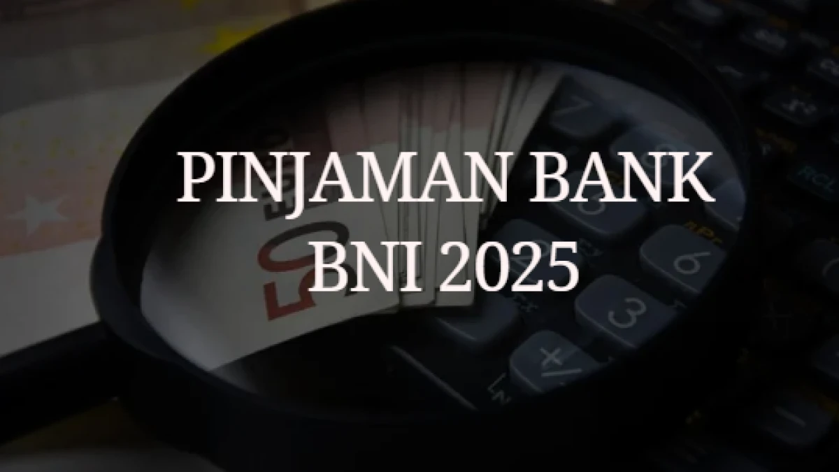 Daftar Pinjaman Bank BNI KUR Terbaru 2025