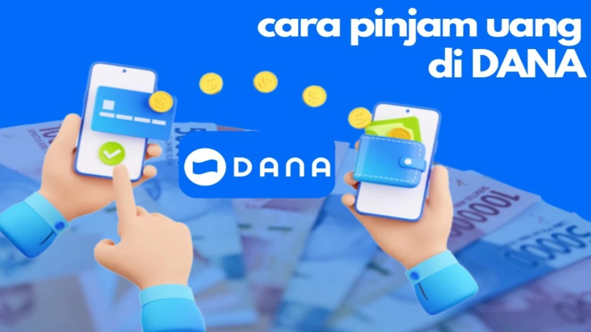 Bagaimana Cara Pinjam Uang di DANA? Berikut Panduan Lengkapnya!