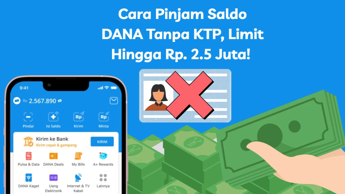 Cara Pinjam Saldo DANA Tanpa KTP, Limit Hingga Rp 2.500.000!