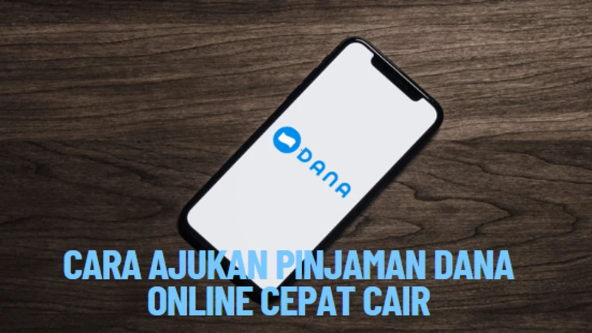 Cara Ajukan Pinjaman Dana Online Cepat Cair, Dijamin Praktis dan Gak Ribet