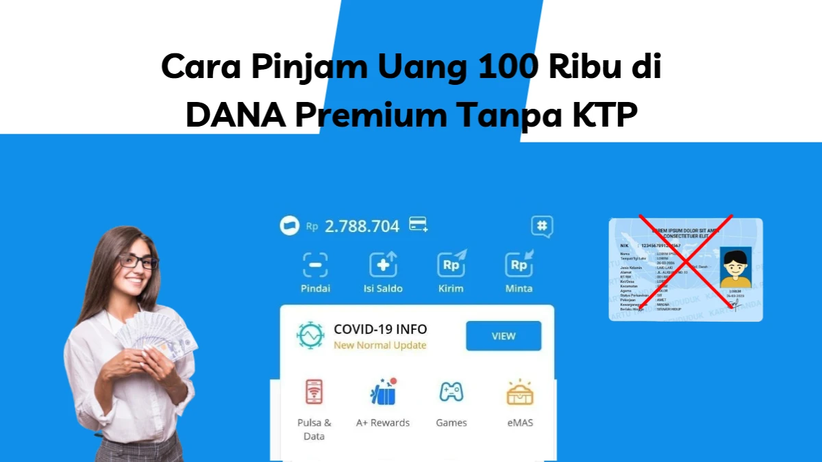 Cara Pinjam Uang 100 Ribu di DANA Premium Tanpa KTP, Langsung Cair dan Nggak Ribet