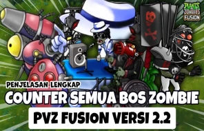 Penjelasan Lengkap Counter Semua Bos Zombie di Game Plants vs Zombies Fusion 2.2