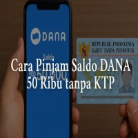 Cara Pinjam Saldo DANA 50 Ribu tanpa KTP, Cocok buat Kamu yang Butuh Uang Cepat