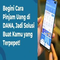 Cara Pinjam Uang via Aplikasi DANA Lewat HP